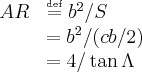 \begin{array}{ll}\
 AR &\overset{\underset{\mathrm{def}}{}}{=} b^2/S\\\
  &= b^2/(c b/2)\\\
  &= 4/\tan{\Lambda}\
\end{array}