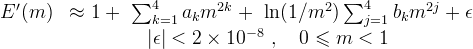 \begin{array}{lcl}\
 E^\prime(m) &\approx 1 +\
 \sum_{k=1}^4 a_k m^{2k} +\
 \ln(1/m^2) \sum_{j=1}^4 b_k m^{2j} + \epsilon\\\
 &|\epsilon| < 2 \times 10^{-8}\ , \quad 0 \leqslant m < 1\
\end{array}\
