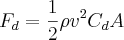 F_d = \frac{1}{2} \rho v^2 C_d A