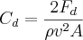 C_d = \frac{2 F_d}{\rho v^2 A}