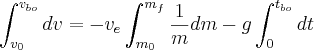 \int^{v_{bo}}_{v_0}dv = - v_e\int^{m_f}_{m_0}\frac{1}{m}dm - g\int^{t_{bo}}_{0}dt