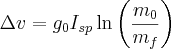 \Delta v = g_0 I_{sp} \ln\left(\frac{m_0}{m_f}\right)