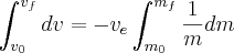 \int^{v_f}_{v_0}dv = - v_e\int^{m_f}_{m_0}\frac{1}{m}dm