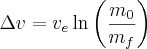 \Delta v = v_e \ln\left(\frac{m_0}{m_f}\right)