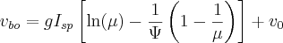 v_{bo} = g I_{sp} \left[\ln(\mu) - \frac{1}{\Psi} \left( 1 - \frac{1}{\mu} \right)\right] + v_0