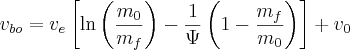 v_{bo} = v_e \left[\ln\left(\frac{m_0}{m_f}\right) - \frac{1}{\Psi} \left( 1 - \frac{m_f}{m_0} \right)\right] + v_0