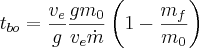 t_{bo} = \frac{v_e}{g} \frac{g m_0}{v_e \dot m} \left( 1 - \frac{m_f}{m_0} \right)