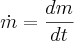 \dot m = \frac{dm}{dt}