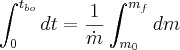 \int^{t_{bo}}_{0} dt = \frac{1}{\dot m} \int^{m_f}_{m_0} dm