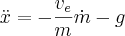 \ddot x = - \frac{v_e}{m} \dot m - g