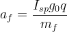 a_f = \frac{I_{sp}g_0q}{m_f}