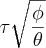  \tau \sqrt{ \frac{ \phi}{\theta}}