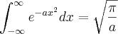  \int_{-\infty}^\infty e^{-a x^2} d x = \sqrt{ \frac{ \pi}{a}}