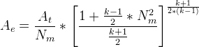 A_e = \frac{A_t}{N_m} * \left[\frac{1+\frac{k-1}{2}*N_m^2}{\frac{k+1}{2}} \right]^\frac{k+1}{2*(k-1)}